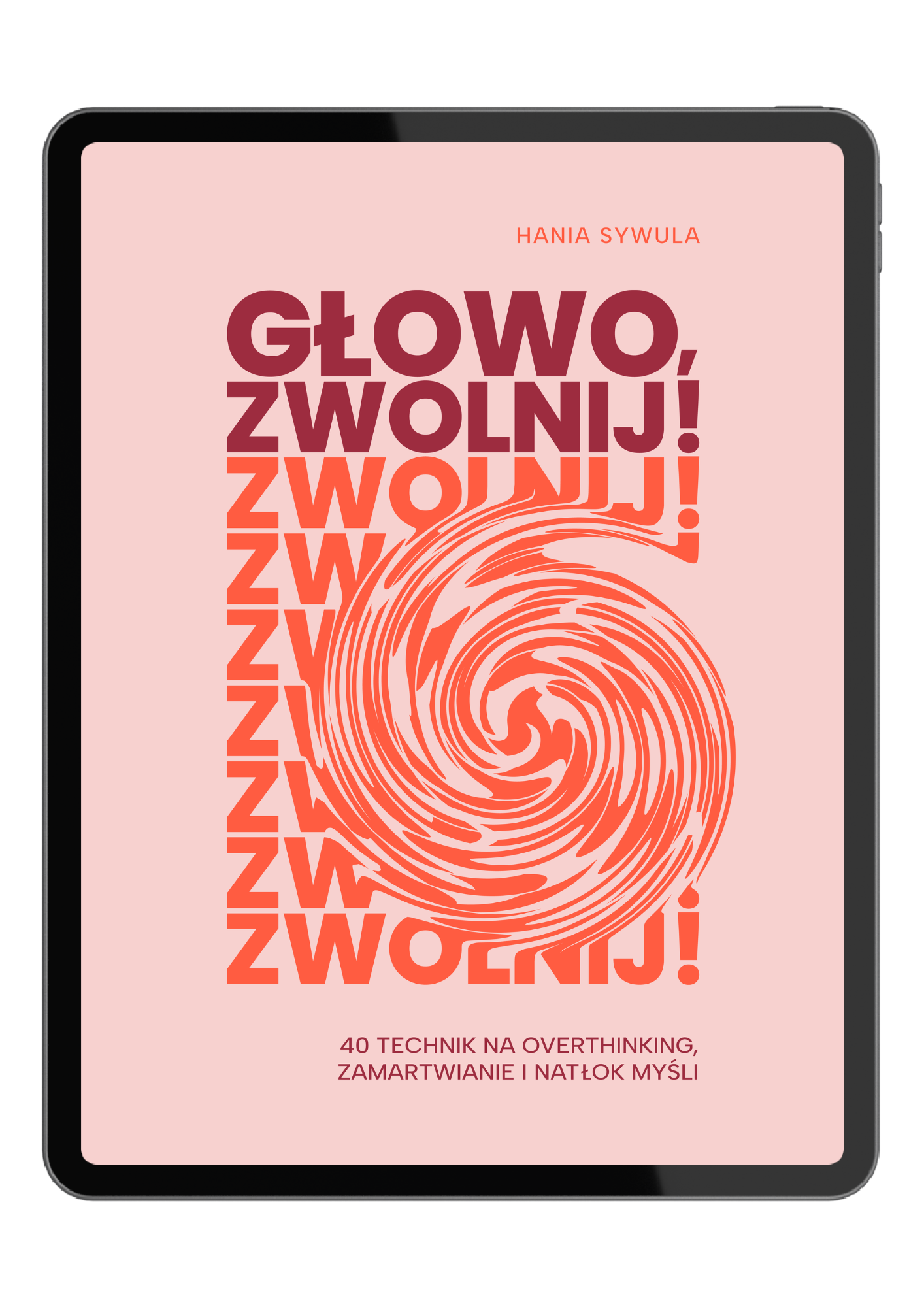 „Głowo, zwolnij! 40 technik na overthinking, zamartwianie i natłok myśli” – ebook