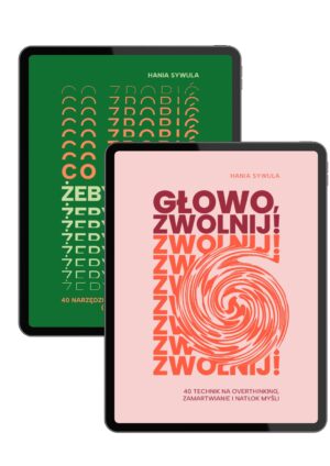 Pakiet: ebook „Głowo, zwolnij!” oraz ebook „Co zrobić, żeby robić?”